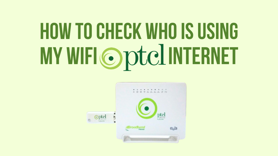How To Check Who Is Using My Wifi PTCL Internet